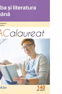 Limba si literatura romana. Bacalaureat 140 de teste
