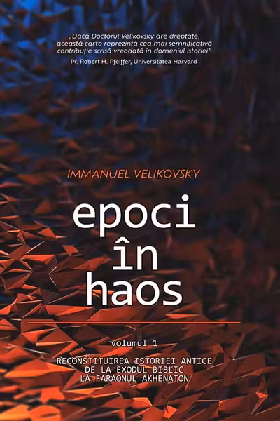 Epoci in Haos. volumul 1. Reconstituirea istoriei antice de la Exodul biblic la faraonul Akhenaton