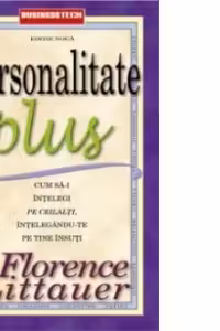 Personalitate Plus. Cum sa-i intelegi pe ceilalti intelegandu-te pe tine insuti