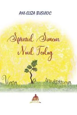 Sfantul Simeon Noul Teolog. Viata si invatatura