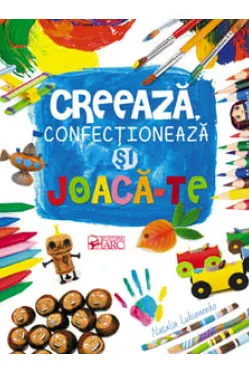 Creeaza, confectioneaza si joaca-te