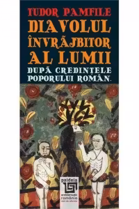 Diavolul invrajbitor al lumii dupa credintele poporului roman