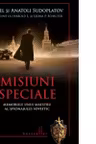 Misiuni speciale. Memoriile unui maestru al spionajului sovietic