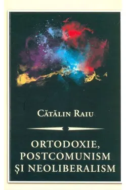 Ortodoxie poscomunism si neoliberalism