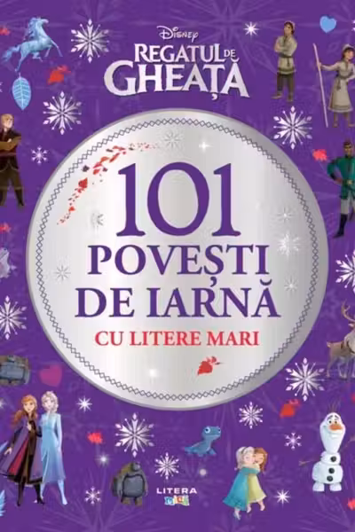 Disney. Regatul de gheata. 101 povesti de iarna cu litere mari
