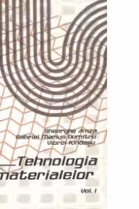 Tehnologia materialelor, Volumul I