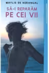 Clasici contemporani. SA-I REPARAM PE CEI VII.