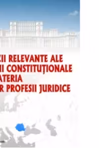 Decizii relevante ale Curtii Constitutionale in materia altor profesii juridice