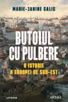 Kronika. BUTOIUL CU PULBERE. O istorie a Europei de Sud-Est.
