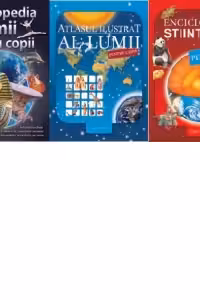 Pachet 3 carti : Enciclopedia stiintelor pentru copii / Enciclopedia lumii pentru copii / Atlasul ilustrat al lumii