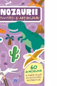 Dinozaurii. Abtibilduri si activitati