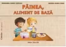 Painea, aliment de baza. Mapa educativa - Smaranda Maria Cioflica, Nadina Maria Guga