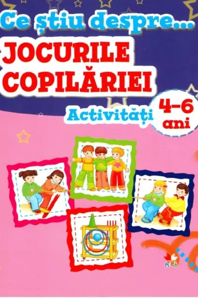 Ce stiu despre jocurile copilariei Activitati 4-6 ani