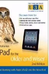 iPad For The Older and Wiser iPad2 2nd Edition