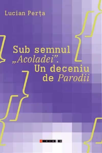 Sub semnul „Acoladei”. Un deceniu de Parodii