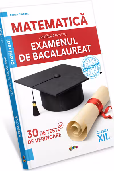 Matematica. Pregatire pentru examenul de Bacalaureat