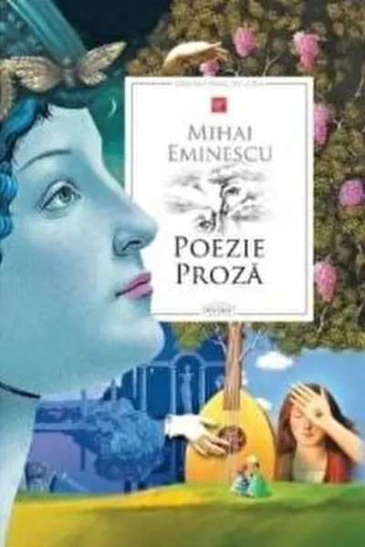 Poezie. Proza Mihai Eminescu