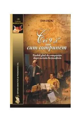 Cei 9 „i” sau cum compunem – Posibil ghid de compozitie dupa metoda fictionalista
