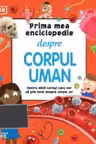 Prima mea enciclopedie despre corpul uman