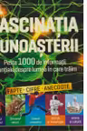 Fascinatia cunoasterii. Peste 1000 de informatii esentiale despre lumea in care traim. Fapte, cifre, anecdote