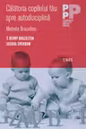 Calatoria copilului tau spre autodisciplina. Metoda Brazelton - T. Berry Brazelton