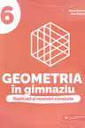 Geometria in gimnaziu. Explicatii si rezolvari complete - Clasa 6