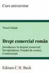 Drept comercial roman. Introducere in dreptul comercial. Intreprinderea. Fondul de comert. Comerciantii
