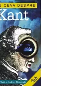 Cite ceva despre Kant
