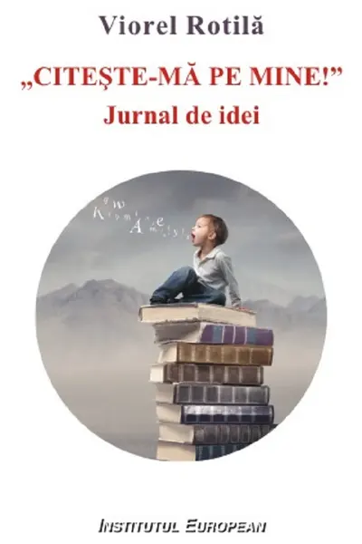 Citește-mă pe mine. Jurnal de idei