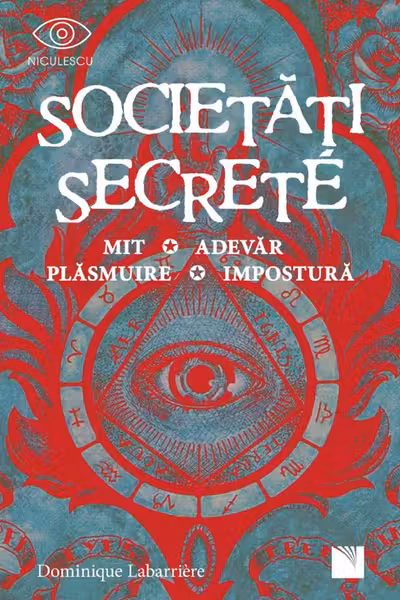 Societăți secrete. Mit, Adevăr, Plăsmuire, Impostură