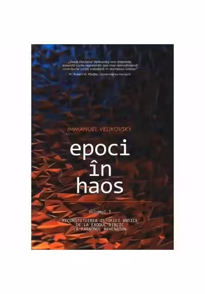 Epoci in Haos. volumul 1. Reconstituirea istoriei antice de la Exodul biblic la faraonul Akhenaton