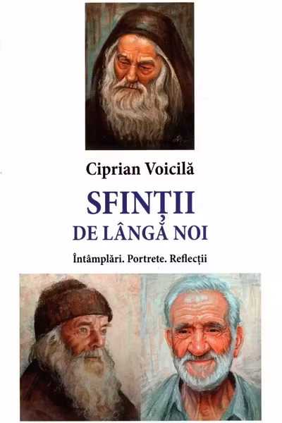 Sfintii de langa noi. Intamplari. Portrete. Reflectii