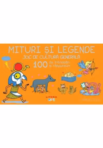 MITURI SI LEGENDE. JOC DE CULTURA GENERALA. 100 de intrebari si raspunsuri
