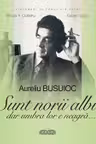 Aureliu Busuioc. Sunt norii albi dar umbra lor e neagra.