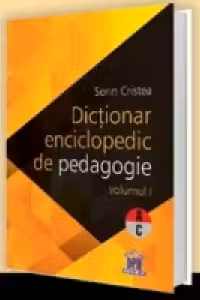 Dictionar enciclopedic de pedagogie. Volumul I A-C