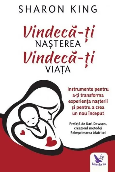 Vindecă-ți nașterea, vindecă-ți viața