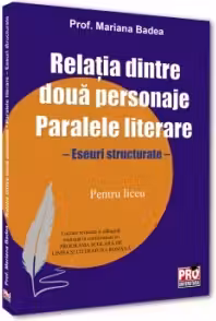 Relatia dintre doua personaje. Paralele literare. Eseuri structurate pentru liceu