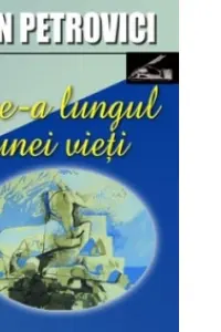 De-a lungul unei vieti