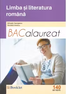 Limba si literatura romana. Bacalaureat 140 de teste