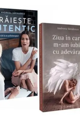 Pachet Ziua in care m-am iubit cu adevarat si Traieste autentic, autor Andreea Savulescu