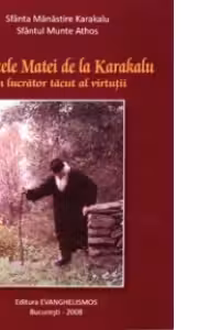 Parintele Matei de la Karakalu. Un lucrator tacut al virtutii