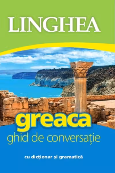 Greaca. Ghid de conversatie cu dictionar si gramatica