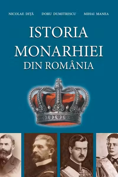 Istoria Monarhiei din Romania. Editia a III-a