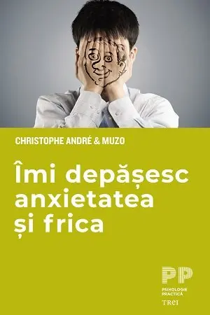 Imi depasesc anxietatea si frica