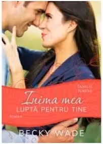 Inima mea lupta pentru tine