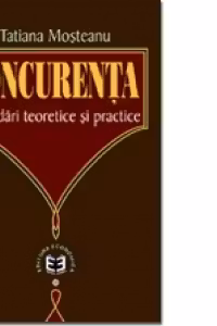 Concurenţa. Abordări teoretice şi practice