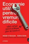 IQ230. ECONOMIE UTILA PENTRU VREMURI DIFICILE. Abhijit Banerjee, Esther Duflo