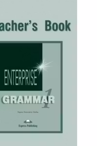 Curs de gramatica limba engleza. Enterprise Grammar 1. Manualul profesorului