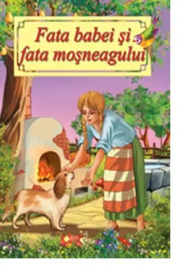 Fata babei si fata mosneagului. Poveste ilustrata