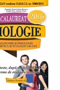 Bacalaureat 2016. Anatomie si fiziologie, genetica si ecologie umana. Clasele XI-XII. 30 de teste, dupa modelul M.E.C.S. cu bareme de evaluare si notare